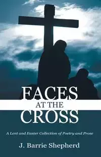 Faces at The Cross - Barrie Shepherd J.