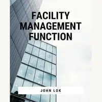 Facility Management Function - JOHN LOK