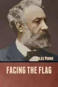 Facing the Flag - Jules Verne