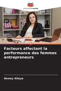 Facteurs affectant la performance des femmes entrepreneurs - Altaye Neway