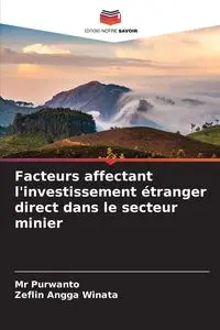 Facteurs affectant l'investissement étranger direct dans le secteur minier - Purwanto Mr