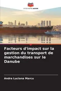 Facteurs d'impact sur la gestion du transport de marchandises sur le Danube - Andra Luciana Marcu