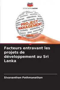 Facteurs entravant les projets de développement au Sri Lanka - Pathmanathan Sivananthan