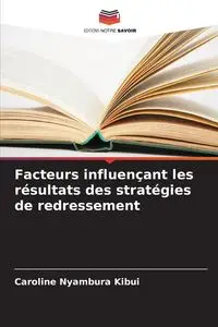 Facteurs influençant les résultats des stratégies de redressement - Caroline Kibui Nyambura