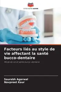 Facteurs liés au style de vie affectant la santé bucco-dentaire - Agarwal Saurabh