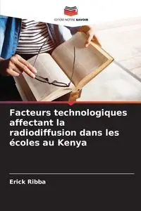 Facteurs technologiques affectant la radiodiffusion dans les écoles au Kenya - Erick Ribba