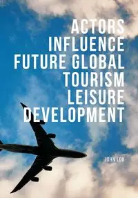 Factors Influence Future Global Tourism Leisure Development - JOHN LOK