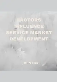 Factors Influence Service Market Development - JOHN LOK