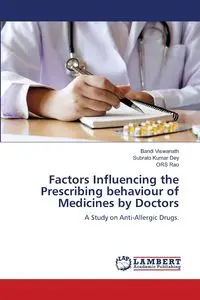 Factors Influencing the Prescribing behaviour of Medicines by Doctors - Viswanath Bandi