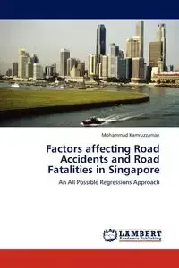 Factors affecting Road Accidents and Road Fatalities in Singapore - Mohammad Kamruzzaman