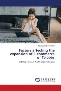 Factors affecting the expansion of E-commerce of Telebirr - Gebremedehin Tesfaye