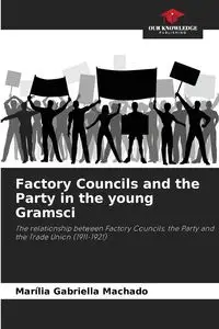 Factory Councils and the Party in the young Gramsci - Gabriella Machado Marília