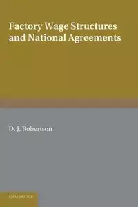 Factory Wage Structures and National Agreements - Robertson D. J.