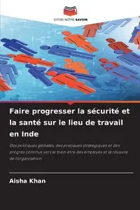 Faire progresser la sécurité et la santé sur le lieu de travail en Inde - Aisha Khan