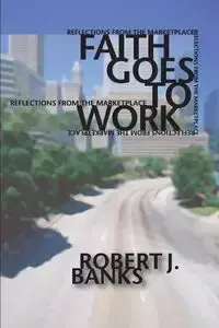 Faith Goes to Work - Robert Banks