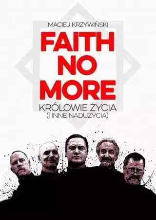 Faith No More: Królowie Życia (i inne nadużycia) - Maciej Krzywiński
