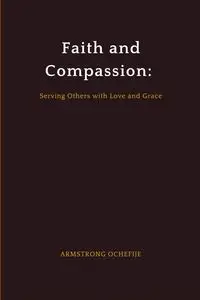 Faith and Compassion - OCHEFIJE ARMSTRONG