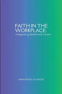 Faith in the Workplace - OCHEFIJE ARMSTRONG