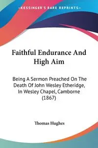 Faithful Endurance And High Aim - Thomas Hughes