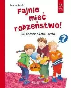 Fajnie mieć rodzeństwo! Jak docenić siostrę ... - Dagmar Geisler