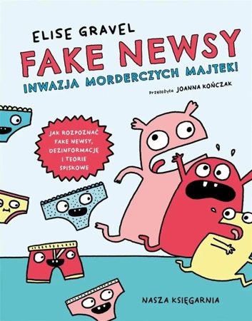 Fake newsy. Inwazja morderczych majtek! - Elise Gravel