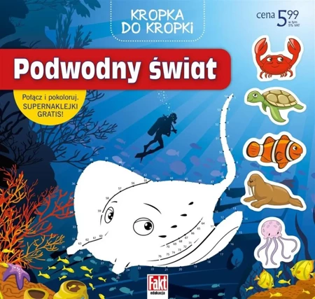 Fakt edukacja. Kropka do kropki. Podwodny świat - praca zbiorowa