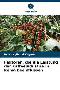 Faktoren, die die Leistung der Kaffeeindustrie in Kenia beeinflussen - Peter Ngibuini Kuguru