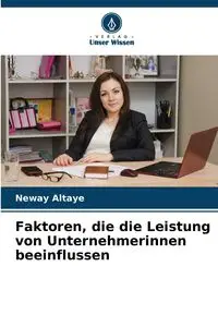 Faktoren, die die Leistung von Unternehmerinnen beeinflussen - Altaye Neway