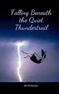 Falling Beneath the Quiet Thundertrail - Mesipuu Mirell