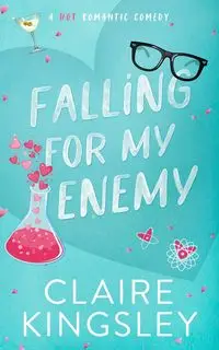 Falling for My Enemy - Claire Kingsley