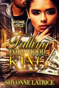 Falling for a Hood King - Latrice Shvonne