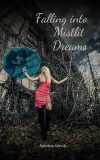 Falling into Mistlit Dreams - Sabrina Sarvik