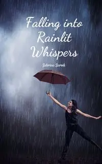 Falling into Rainlit Whispers - Sabrina Sarvik