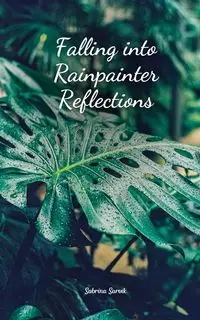 Falling into Rainpainter Reflections - Sabrina Sarvik