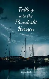 Falling into the Thunderlit Horizon - Sabrina Sarvik