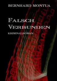 Falsch verbunden - Montua Bernhard