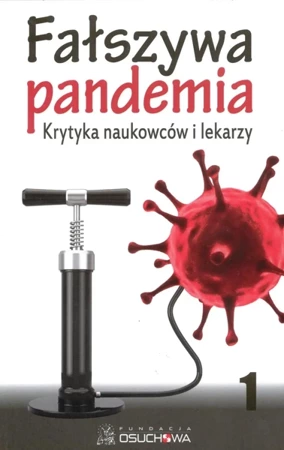 Fałszywa pandemia. Krytyka naukowców i lekarzy. Tom 1