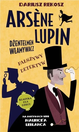 Fałszywy detektyw. Arsène Lupin dżentelmen włamywacz. Tom 2 - Dariusz Rekosz