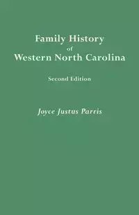 Family History of Western North Carolina. Second Edition (IMPROVED AND AUGM) - Joyce Parris Justus