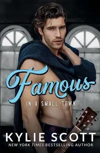 Famous in a Small Town - Scott Kylie