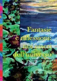 Fantasie e riflessioni - Daniela Damiano