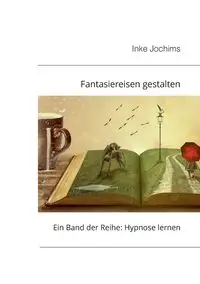 Fantasiereisen gestalten - Jochims Inke