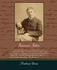 Fantastic Fables - Ambrose Bierce