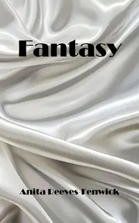 Fantasy - Anita Reeves-Fenwick