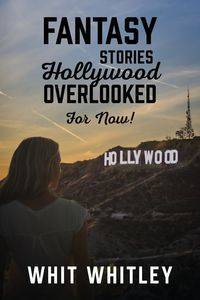 Fantasy Stories Hollywood Overlooked For Now! - Whitley Whit