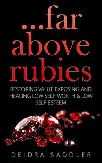 Far Above Rubies - Deidra Saddler