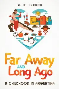 Far Away and Long Ago - Hudson W. H.