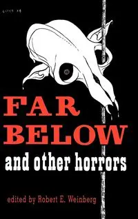 Far Below and Other Horrors from the Pulps - Weinberg Robert