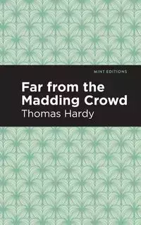 Far From the Madding Crowd - Thomas Hardy