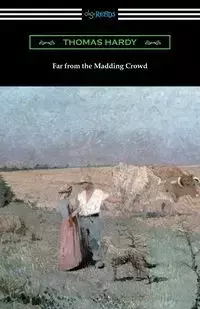 Far from the Madding Crowd - Thomas Hardy